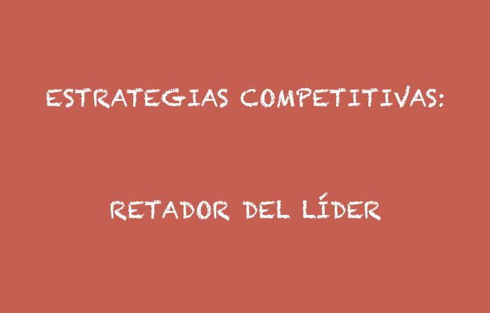 Estrategias competitivas de Philip Kotler: Retador del líder